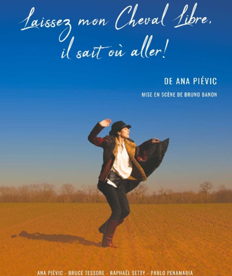 laissez mon cheval libre, il sait où aller ! affiche spectacle théâtre vivant musical